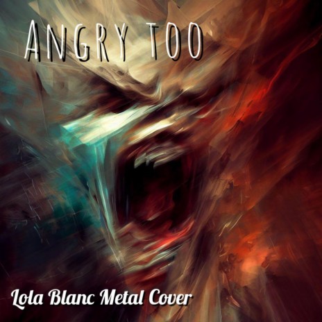 Angry Too | Boomplay Music