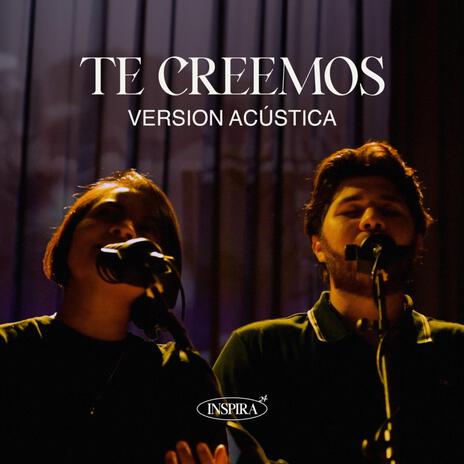 Te Creemos (Versión Acústica) | Boomplay Music