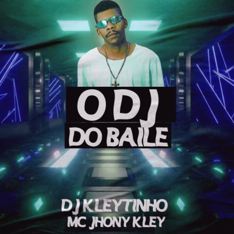 O Dj do Baile ft. MC Jhony Kley | Boomplay Music