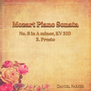 Mozart Piano Sonata No. 8 In A Minor, Kv 310 - 3. Presto