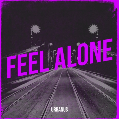 Feel Alone | Boomplay Music