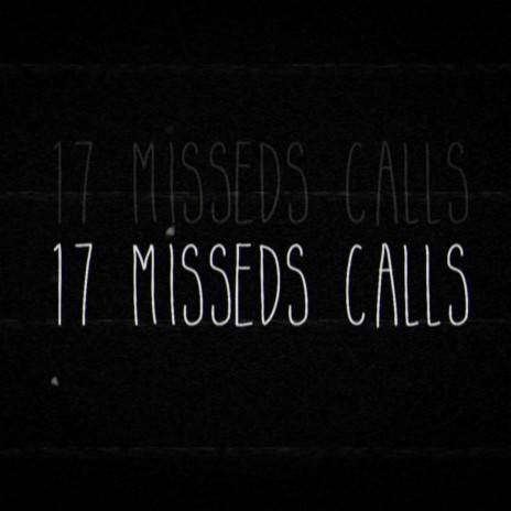 17 Missed Calls