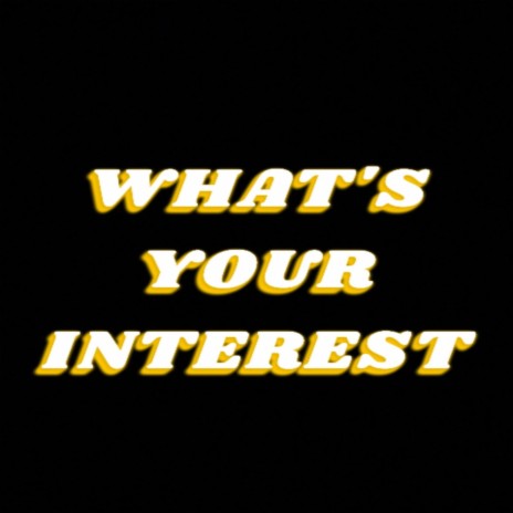 What's Your Interest | Boomplay Music