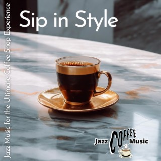 Sip in Style: Jazz Music for the Ultimate Coffee Shop Experience