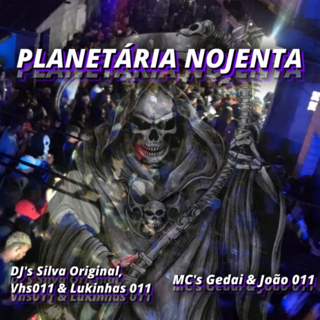 PLANETÁRIA NOJENTA ft. DJ Silva Original & DJ Lukinhas 011 | Boomplay Music