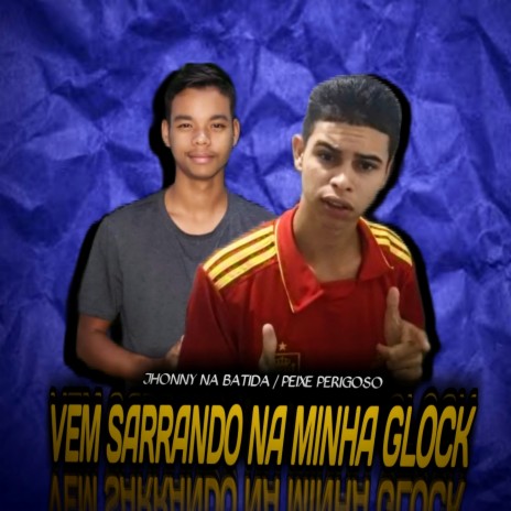 VEM SARRANDO NA MINHA GLOCK ft. Jhonny Na Batida