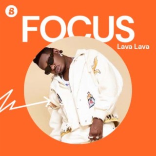 Focus: Lava Lava | Boomplay Music