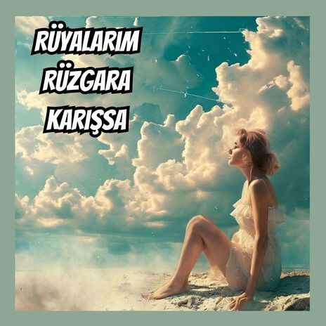 Rüyalarım Rüzgara Karışsa | Boomplay Music