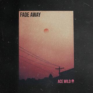 FADE AWAY