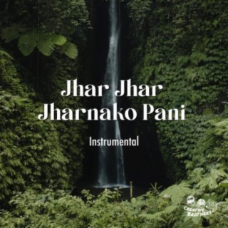 Jhar Jhar Jharnako Pani (Instrumental)