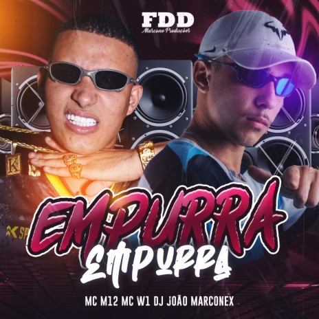 Empurra Empurra ft. Mc m12 & DJ João Marconex | Boomplay Music