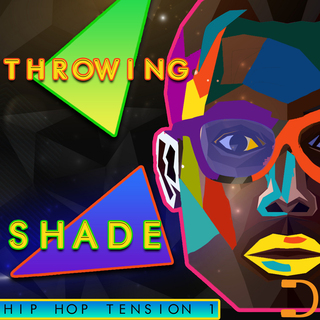 Throwing Shade: Hip Hop Tension 1