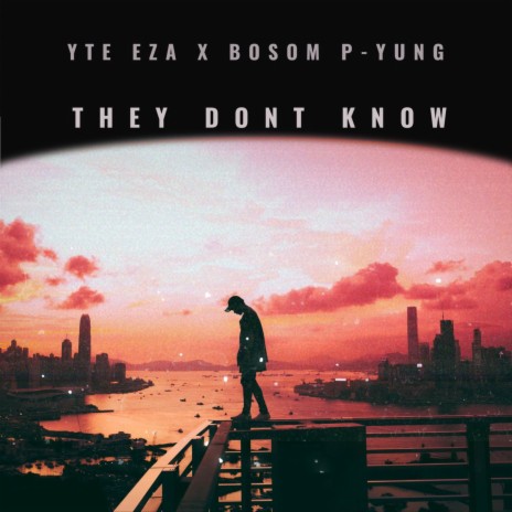 They Don't Know ft. Bosom P-Yung | Boomplay Music