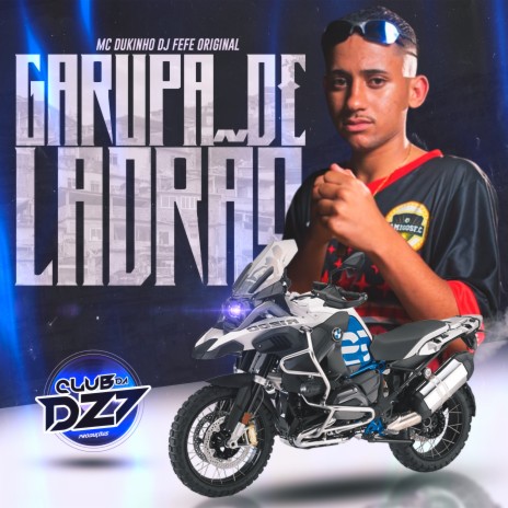 GARUPA DE LADRÃO ft. DJ FEFE ORIGINAL & MC Dukinho | Boomplay Music