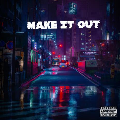 Make it out ft. MHE SWAYZE | Boomplay Music