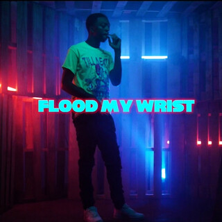 Flood My Wrist