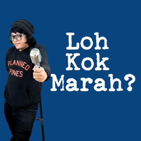 Loh Kok Marah | Boomplay Music