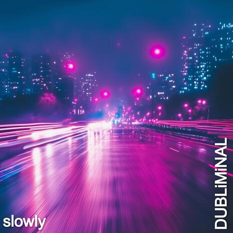 Slowly | Boomplay Music