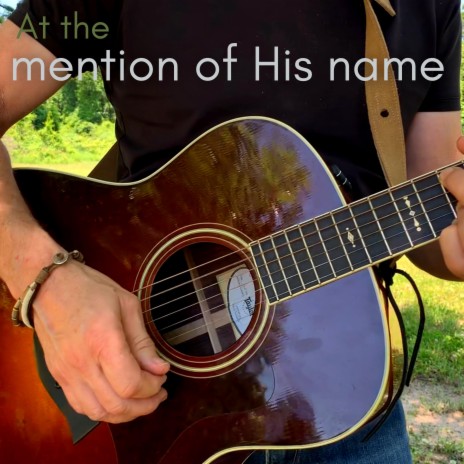 At the mention of His name | Boomplay Music