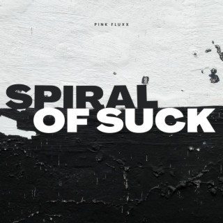 Spiral of Suck
