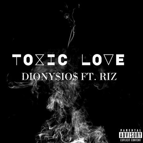 TOXIC LOVE ft. RIZ | Boomplay Music