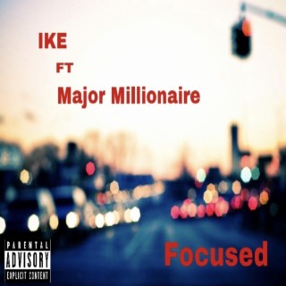 Focused ft. Major Millionaire lyrics | Boomplay Music