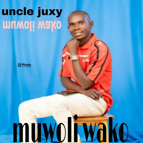 Uncle juxy muwoli wako