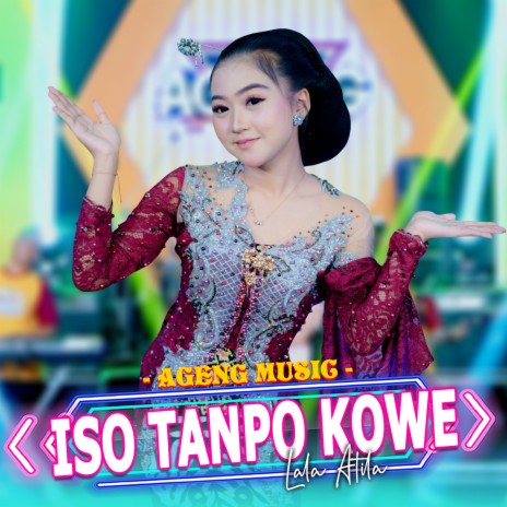 Iso Tanpo Kowe ft. Ageng Music | Boomplay Music