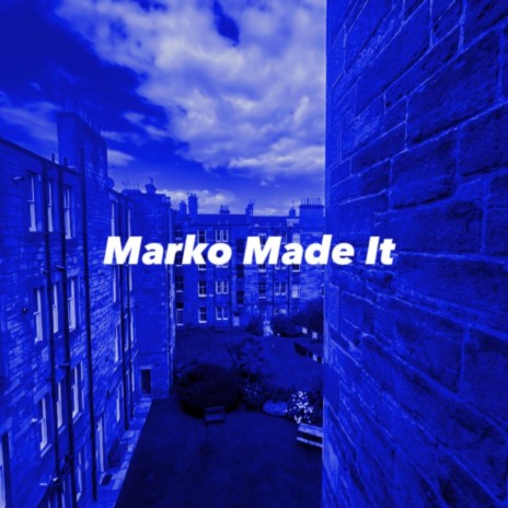Marko Made It | Boomplay Music