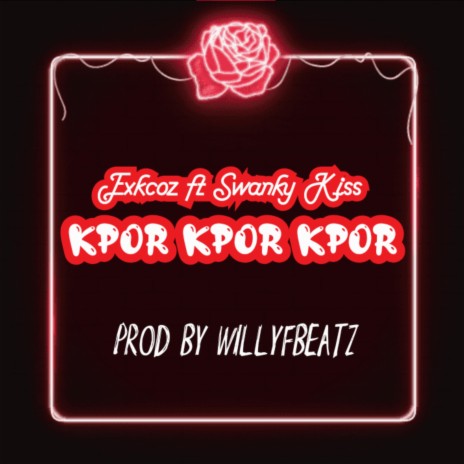 Kpor kpor kpor ft. Swanky Kiss | Boomplay Music