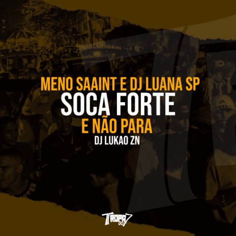 Soca forte e não para ft. DJ Luana SP & DJ LUKAO ZN | Boomplay Music