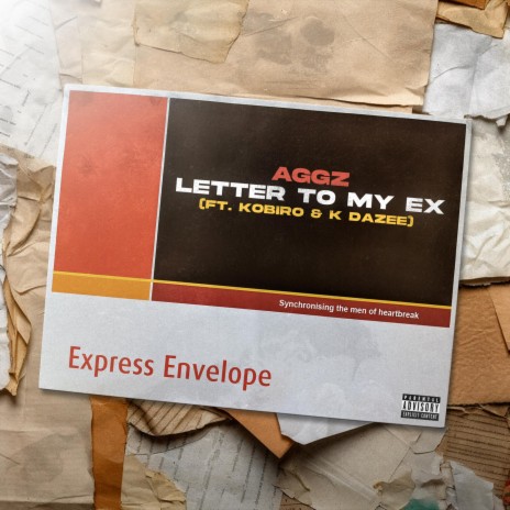 Letter To My Ex ft. Kobiro & K Dazee | Boomplay Music