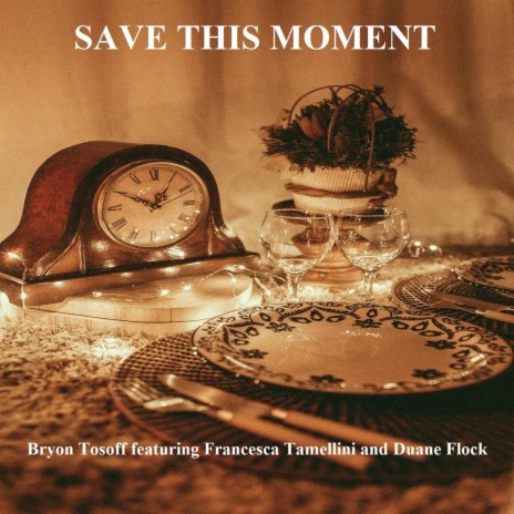 Save This Moment (feat. Francesca Tamellini & Duane Flock) | Boomplay Music