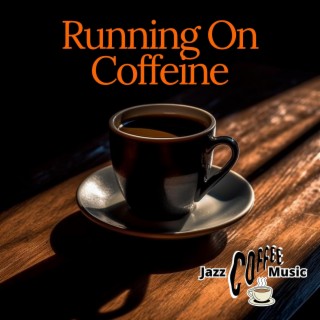 Running on Coffeine