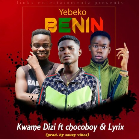 Yebeko Benin ft. Chocoboy & Lyrix | Boomplay Music
