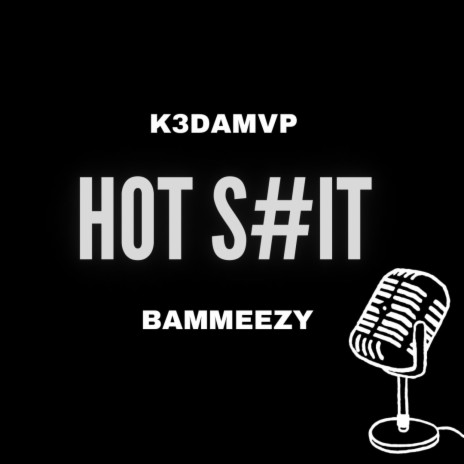 Hot Shit ft. Bammeezy