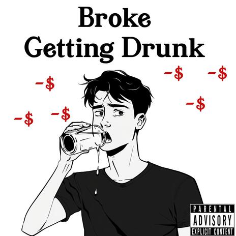 Broke Getting Drunk