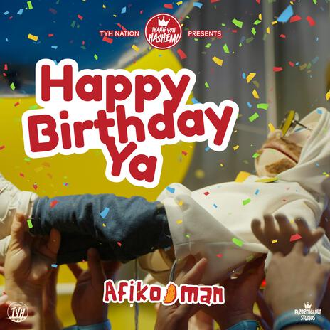 Happy Birthday Ya ft. Afiko.man | Boomplay Music