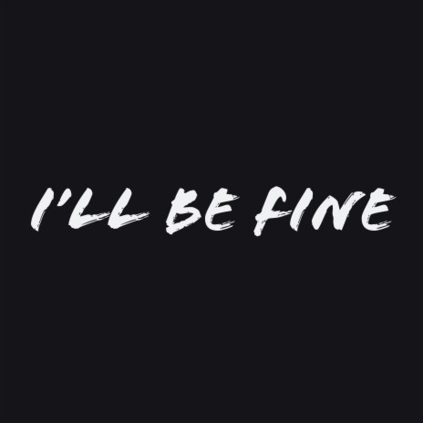I'll Be Fine ft. JayBenz | Boomplay Music