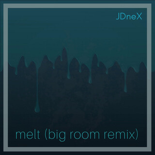 Melt (Big Room Remix)