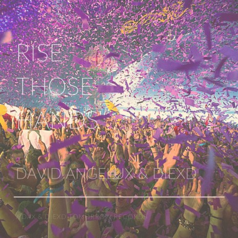 Rise Those Hands ft. David Angelux & DiexD
