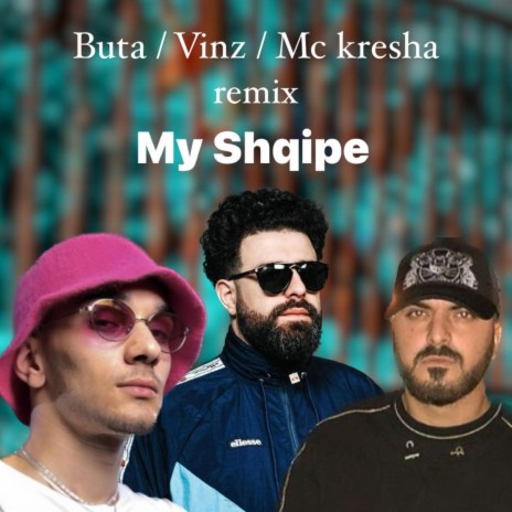 My shqipe (Remix) ft. Buta, Vinz & Mc kresha | Boomplay Music