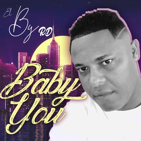 Baby you | Boomplay Music