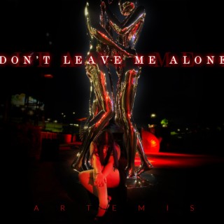 Don't leave me alone lyrics | Boomplay Music