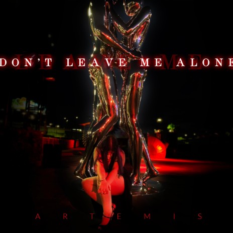 Don't leave me alone | Boomplay Music