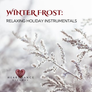Winter Frost: Relaxing Holiday Instrumentals