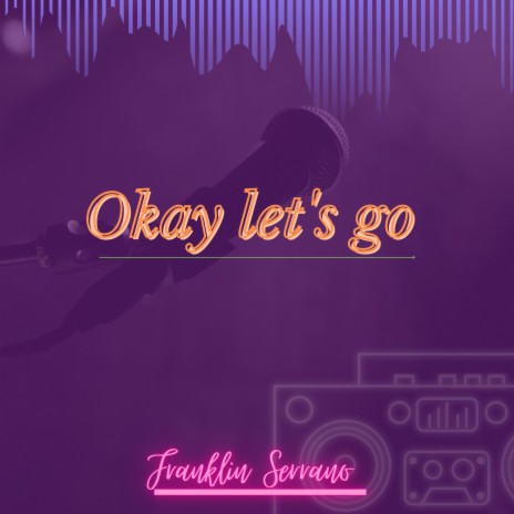 Okay let's go | Boomplay Music