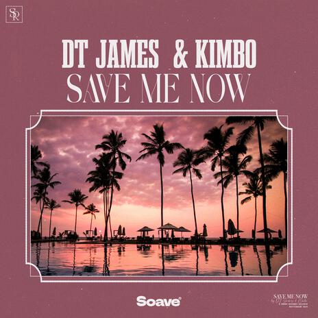 Save Me Now ft. Kimbo | Boomplay Music