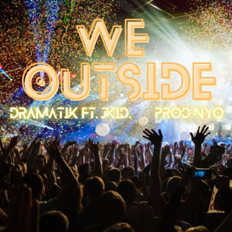 We Outside ft. JKid | Boomplay Music