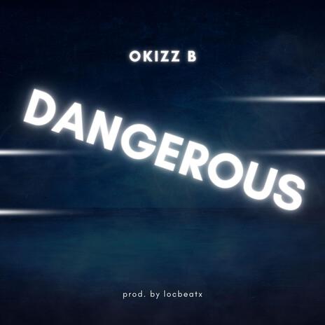 Dangerous | Boomplay Music